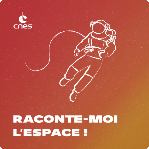 Podcast - Raconte-moi l'espace Podcast - Raconte-moi l'espace